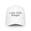 I Only Look Illegal Ball Funny, witty, sarcastic political Cap One Size