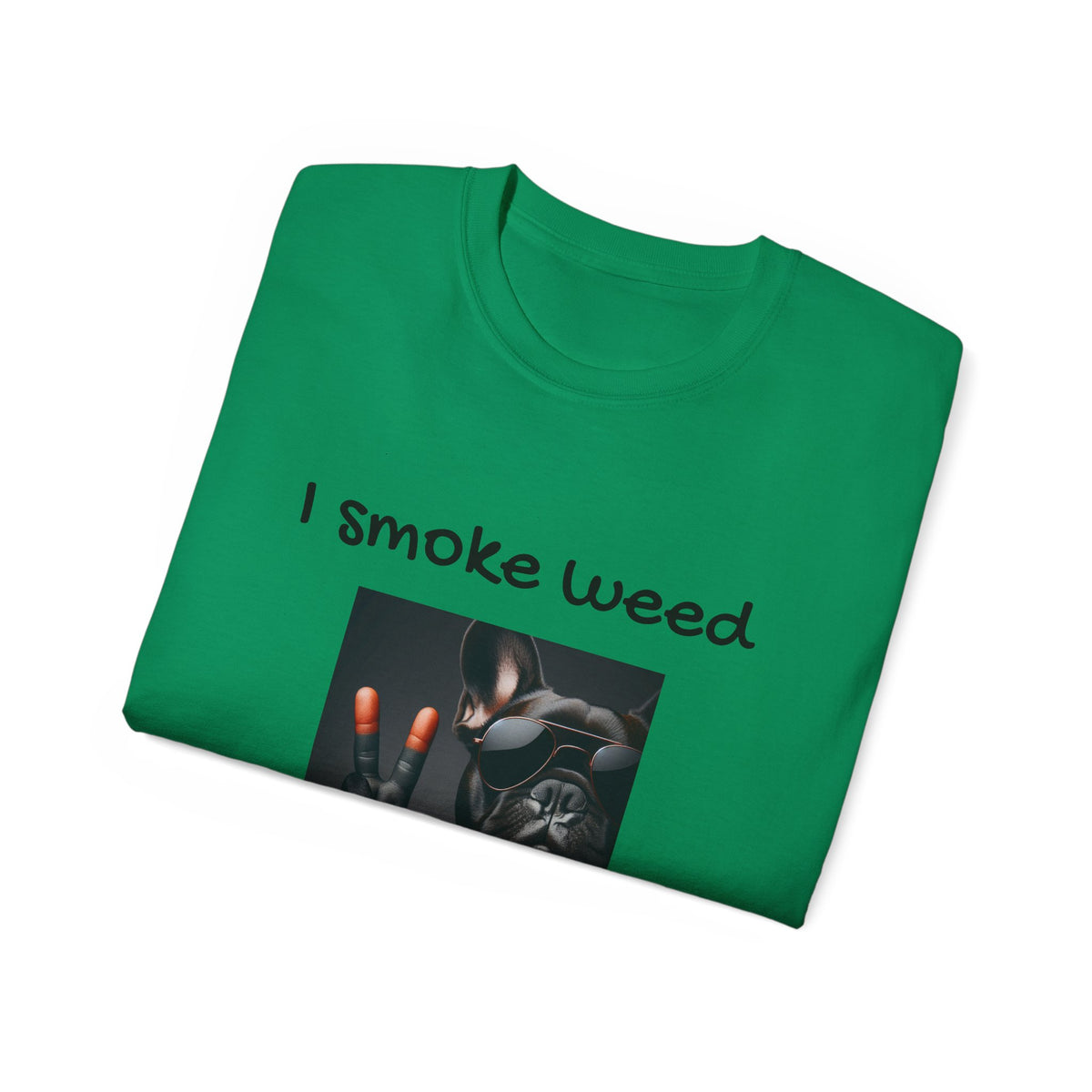 I smoke Weed Frenchie