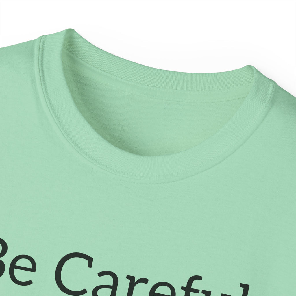 Be Careful Following the Masses!   Unisex Tee