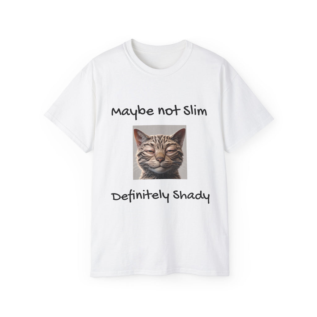 Maybe Not Slim, Definitely Shady  Funny witty sarcastic Unisex Tee