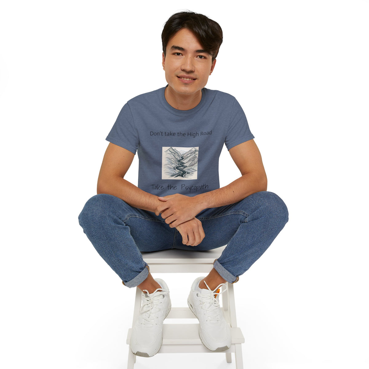Don't take the high road, take the Psycopath!  Unisex Ultra Cotton Tee