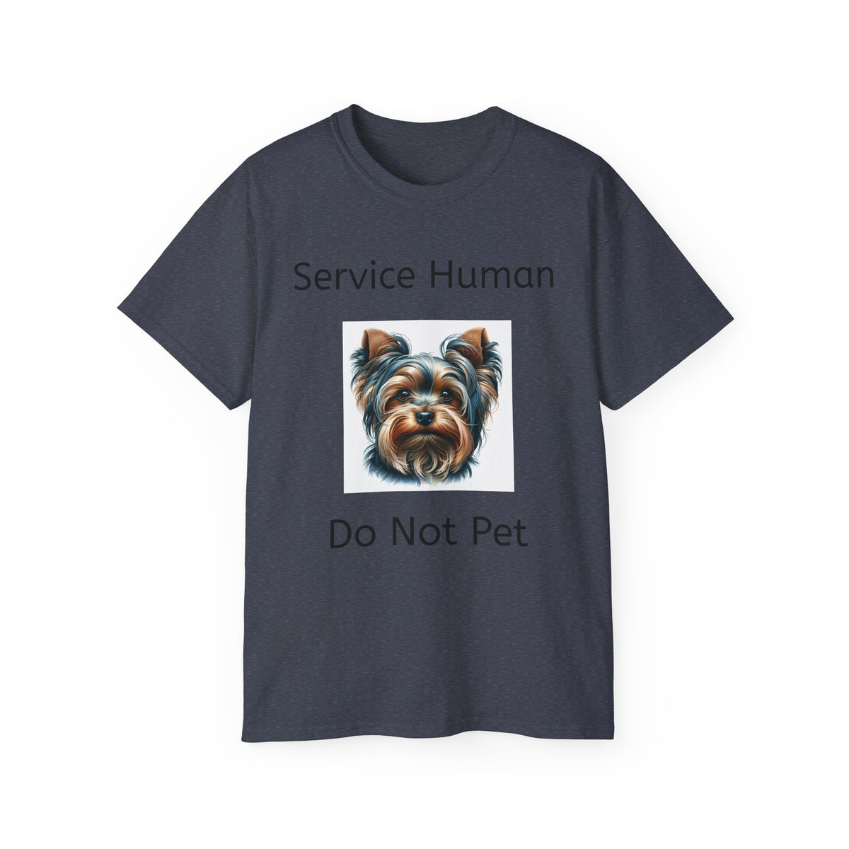 Service Human Yorkie Do Not Pet!  Unisex T